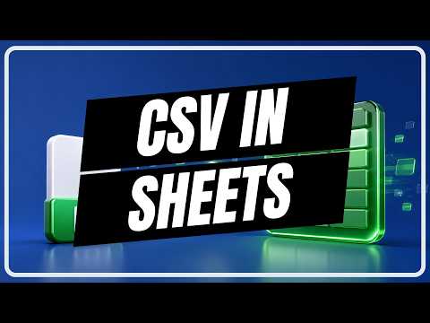 How to Import a CSV in Google Sheets (Full Guide)