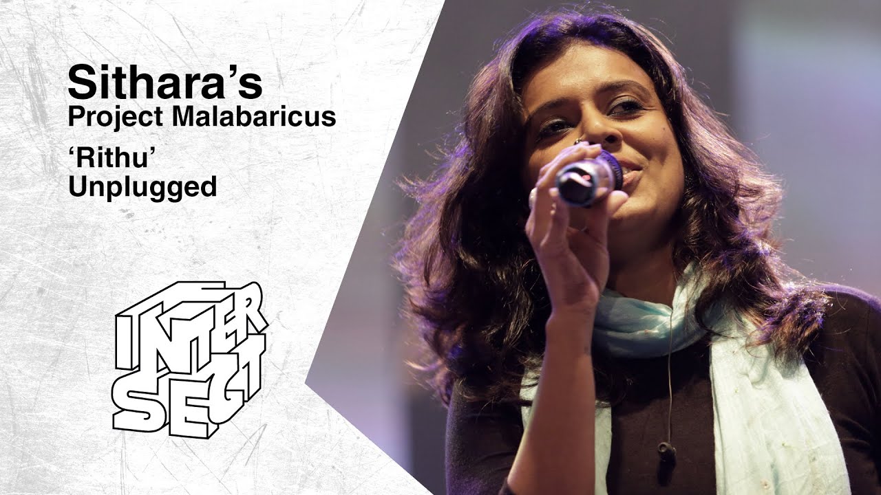 Rithu  Sitharas Project Malabaricus Unplugged  INTERSECT