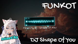 [ MineChy.ID ] SHAPE OF YOU FUNKOT FULLBASS 2025 🎶🎶🎶