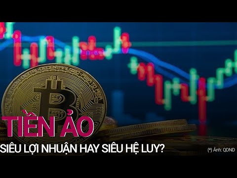 Tiền ảo: Siêu lợi nhuận hay siêu hệ lụy? | VTC Now