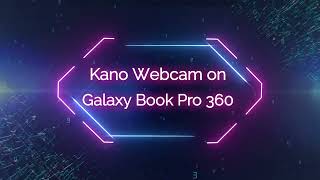 Kano Webcam Overview on the Galaxy Book Pro 360 screenshot 4