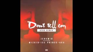 Jeremih f/ Wizkid, Ice Prince & AKA - Don't Tell Em (Afro Remix)