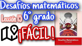 Desafíos matemáticos 6° Primaria - Lección 15 ¡FÁCIL!