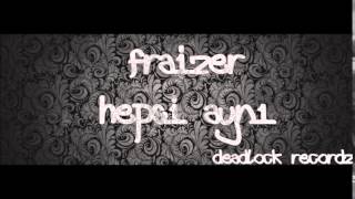 Frazier - Hepsi Aynı