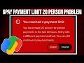 Gpay You reached a payment limit you have made 20 person to person payments in the last 24 hours
