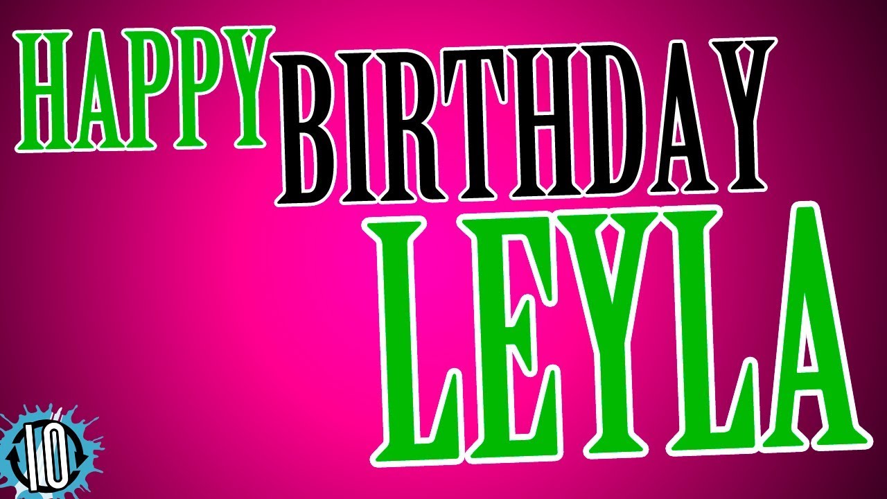 С днем рождения Лейла! 10 часов музыки и анимации, чтобы отпраздновать 