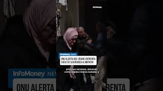 ONU alerta que Líbano enfrenta crise de segurança alimentar | InfoMoney News