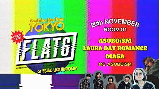 F L A T 6【ROOM01】LIVE ACT：ASOBOiSM / Laura day romance / masa　🔈Streaming Live from TOKYO