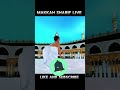 Makkah Sharif live I mashaallahcommentme l Saddam Ansari786 shorts #makkah #kabalive #islamicholycit