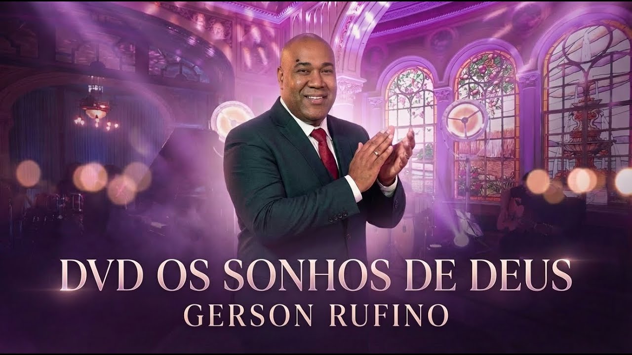 Gerson Rufino - OS SONHOS DE DEUS (DVD Completo) - #maximusrecords  #gersonrufino  #pentecostal