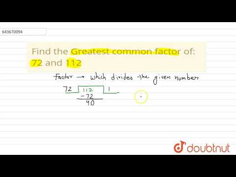 Find the Greatest common factor of:72 and 112 | 6 | PLAYING WITH NUMBERS | MATHS | ICSE | Doubtn...