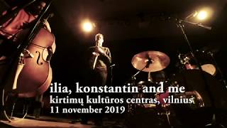 Ilia, Konstantin And Me 11 November 2019, Kirtimų Kultūros Centras