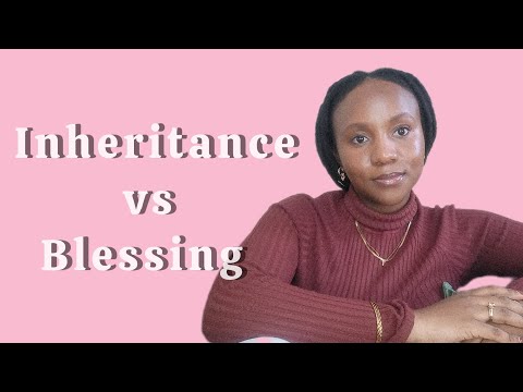 Inheritance vs Blessing | Encouragement 