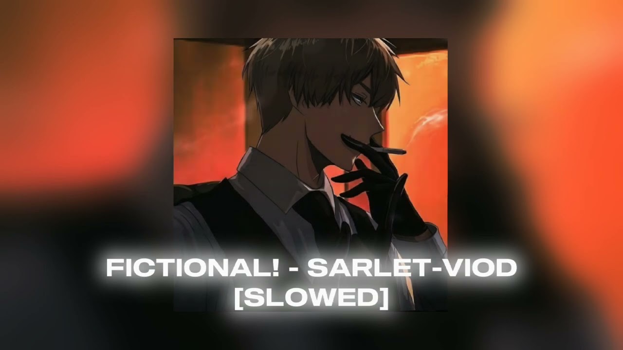 fictional! - scarlet - void [slowed]