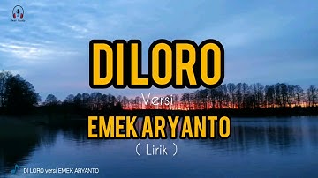 DILORO versi EMEK ARYANTO ( LIRIK )