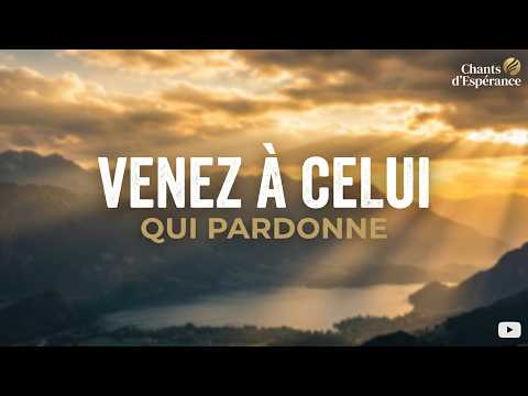 VENEZ A CELUI QUI PARDONNE  🙏 – Chant d’Espérance #278 (Louange et Adoration)