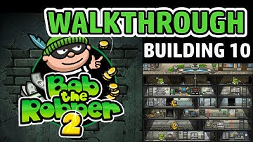 BOB THE ROBBER 2 - Building 10 - Let