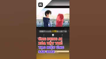 Ứng dụng tính năng xóa vật thể làm video sad boiz #capcut #edit #editcapcut