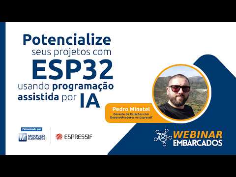 Webinar: Potencialize seus projetos com ESP32 usando programação assistida por IA