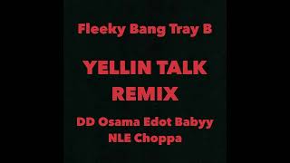 본토 래퍼들이 플리키뱅과 작업한다면? Fleeky Bang - Yellin Talk Remix feat. Tray B, DD Osama, Edot Babyy, NLE Choppa