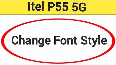 How to change font style, ITEL P55 5G me font style change kaise karen