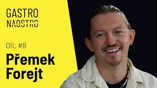 GASTRO NAOSTRO (8. díl): Přemek Forejt