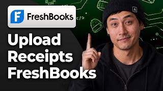Full How to Upload Receipts in FreshBooks [2026 Easy Tutorial] Update