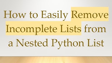 How to Easily Remove Incomplete Lists from a Nested Python List