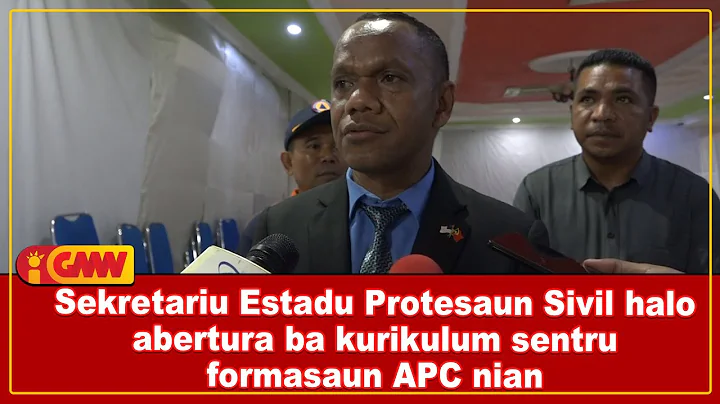 Sekretariu Estadu Protesaun Sivil halo abertura ba kurikulum sentru formasaun APC nian