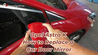 Opel Astra k How to Replace a Car Door Mirror
