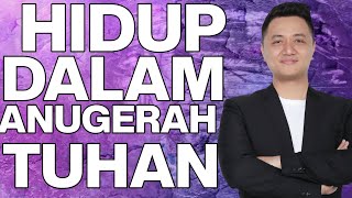 HIDUP DALAM ANUGERAH TUHAN