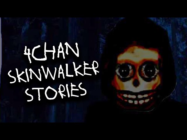 5 DISTURBING 4chan Skinwalker Stories class=