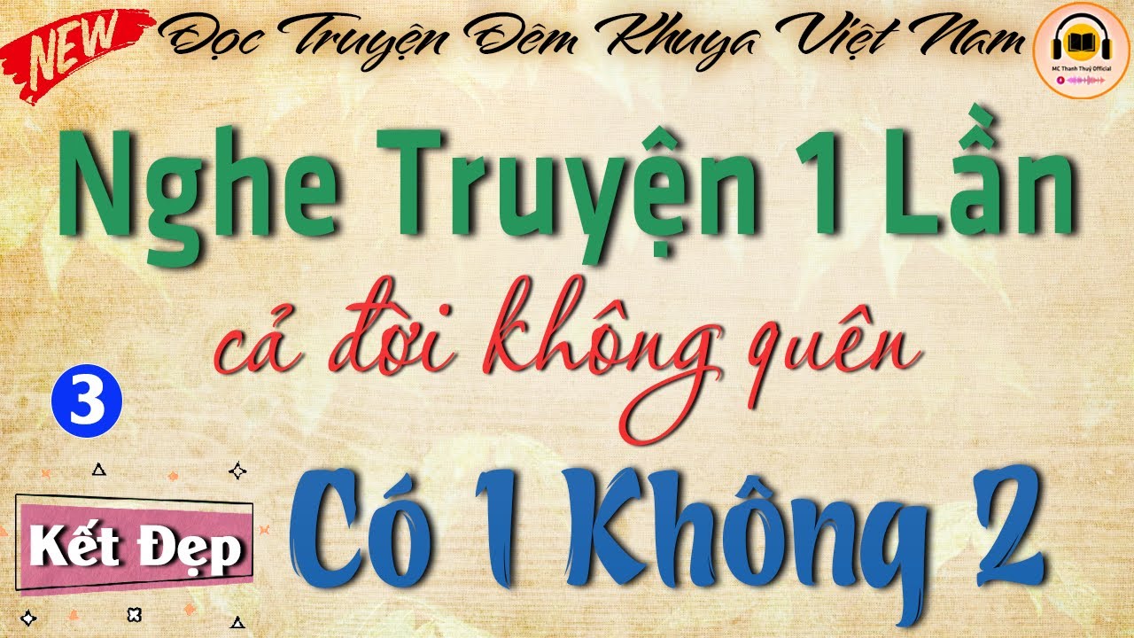 Nghe #truyện 1 lần cả đời không quên CÓ 1 KHÔNG 2 - Phần KẾT hay nhất từng nghe | Kể chuyện đêmkhuya