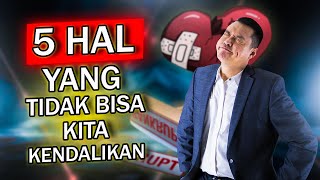 5 Hal yang Tidak Bisa Kita Kendalikan