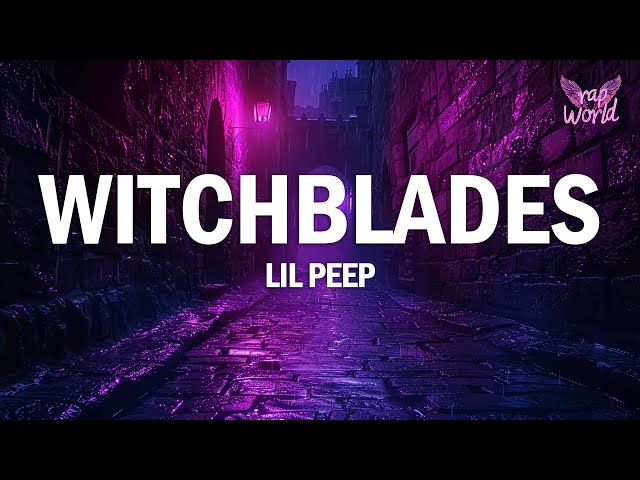 lil peep, lil tracy - witchblades (Lyrics)