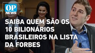 Saiba quem sao os 10 bilionarios brasileiros na lista da Forbes O POVO NEWS