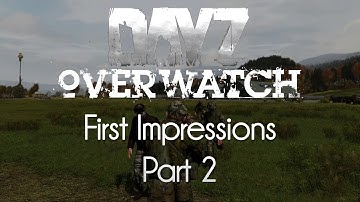 ARMA 2: DayZ Overwatch Mod — First Impressions — Part 2 — Southern Battles!