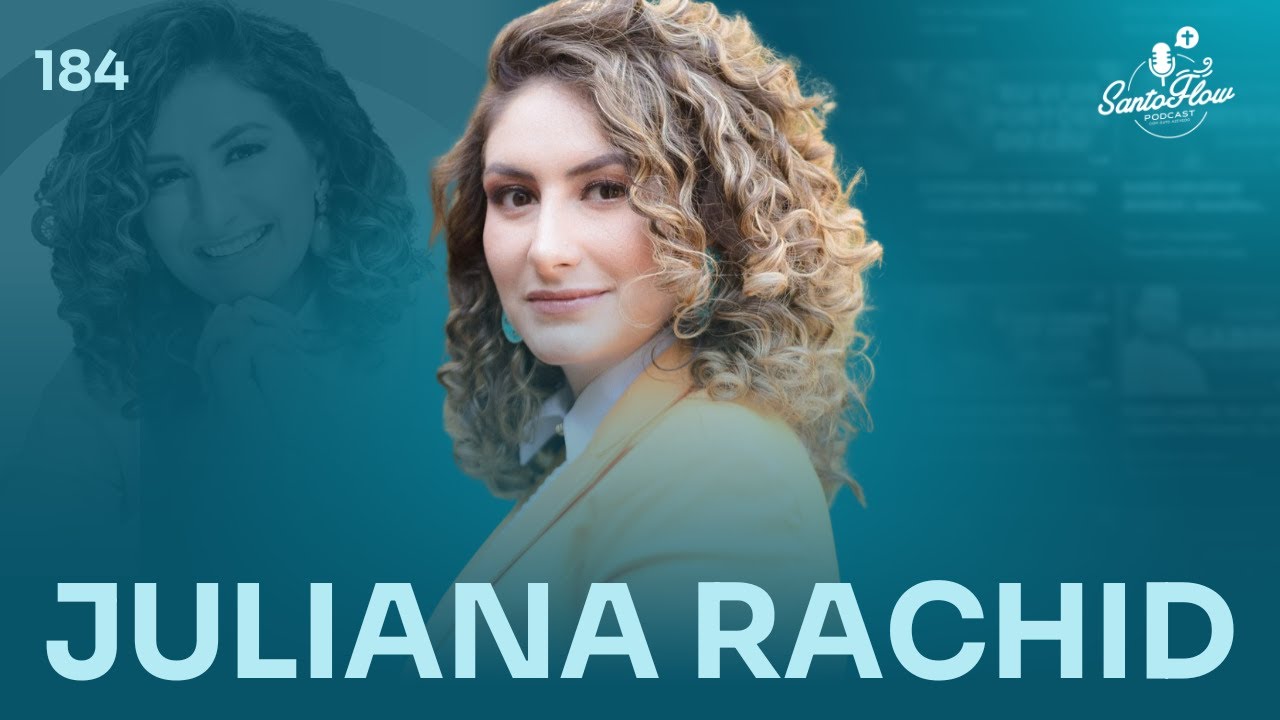 JULIANA RACHID (Comunidade Mulheres Virtuosas) | SantoFlow Podcast #184