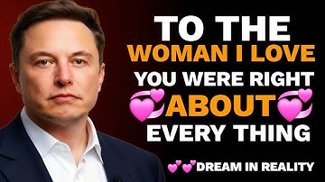 To the Woman I Love — You Were Right About Everything | Elon Musk Emotional Message