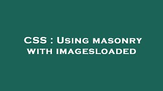 CSS : Using masonry with imagesloaded