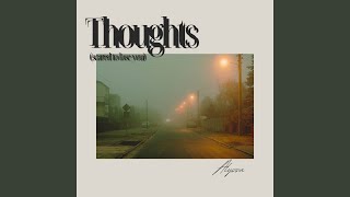 Thoughts (scared to lose you)