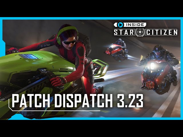 Inside Star Citizen: Patch Dispatch 3.23 class=