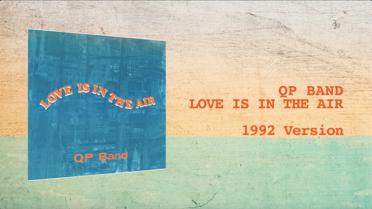QP Band - Love Is In The Air (1992 Version) - YouTube