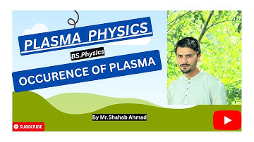 Lec-3 Occurance of plasma || plasma physics || where plasma does occure