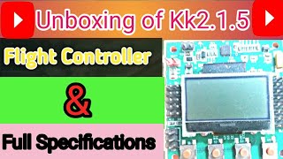 Unboxing of Kk2.1.5 Flight Controller and full specifications