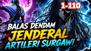 [1-110 ] BALAS DENDAM JENDRAL ARTILERI SURGAWI || alur cerita manhwa overpower
