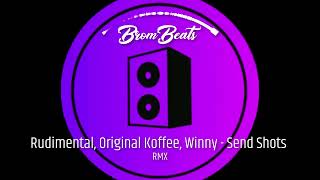 Rudimental, Original Koffee, Winny - Send Shots /RMX BROM BEATS