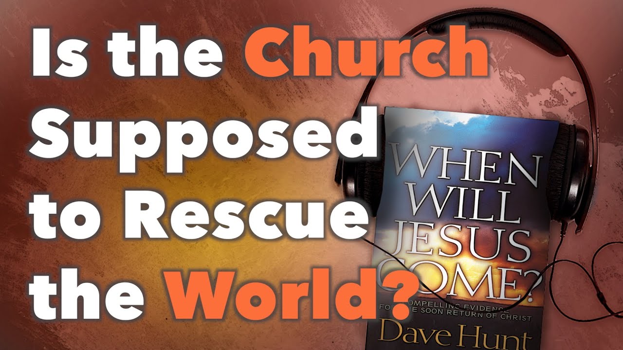 Is the Church Supposed to Rescue the World?