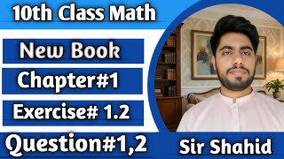 10th Class Math chapter #1 Exercise #1.2 Question #1,2 | Sir Shahid| Quaid Academy