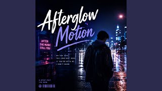 Afterglow Motion